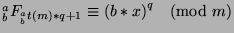 ${^a _b}F_{{^a _b}t(m)*q+1}\equiv {(b*x)}^q\pmod{m}$