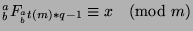 ${^a _b}F_{{^a _b}t(m)*q-1}\equiv x\pmod{m}$