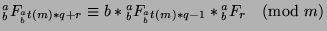 ${^a _b}F_{{^a _b}t(m)*q+r}\equiv b*{^a _b}F_{{^a _b}t(m)*q-1}*{^a _b}F_r\pmod{m}$