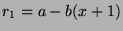 $r_1=a-b(x+1)$