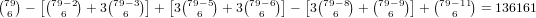 ( )   [(    )   (   )]  [ (   )   (    )]  [ (   )  (   )]  (     )
 769 -  79-62 + 3 79-63  +  3 79-6 5 + 379-66  -  379-68 +  79-6 9  + 79-611 = 136161  